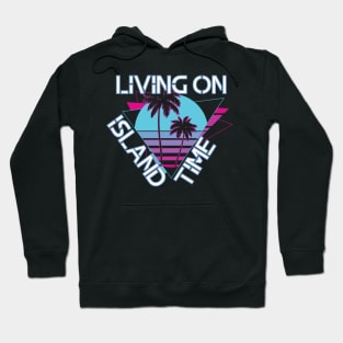 Living on Island Time Hoodie